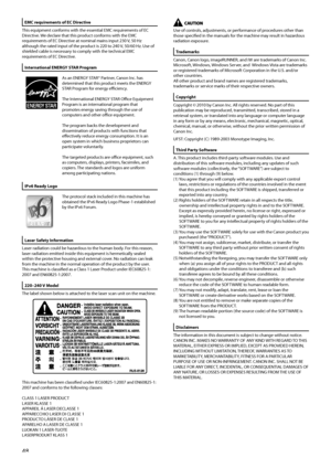 Page 50
EMC	requirements	of	EC	Directive
This equipment conforms with the essential EMC requirements of EC Directive. We declare that this product conforms with the EMC requirements of EC Directive at nominal mains input 230 V, 50 Hz although the rated input of the product is 220 to 240 V, 50/60 Hz. Use of shielded cable is necessary to comply with the technical EMC requirements of EC Directive.
International	ENERGY	STAR	Program
As an ENERGY STAR® Partner, Canon Inc. has determined that this product meets the...