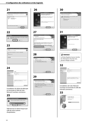 Page 82
30

3	Configuration	des	ordinateurs	et	des	logiciels

21
22
23
 
24
L’installation du pilote de télécopie 
est terminée et celle de Color 
Network ScanGear commence.
25
Sélectionnez la même langue que 
celle de votre système 
d’exploitation.
	26
27
28
29
30
31
Le fichier Readme s’ouvre. Une fois 
les informations fournies lues, 
passez à l’étape suivante.
32
L’installation de Color Network 
ScanGear est terminée et celle des 
manuels commence.
33
Downloaded	from	ManualsPrinter.com	Manuals 