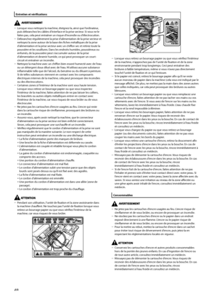 Page 100
Entretien	et	vérifications
Lorsque vous nettoyez la machine, éteignez-la, ainsi que l’ordinateur, puis débranchez les câbles d’interface et la prise secteur. Si vous ne le faites pas, cela peut entraîner un risque d’incendie ou d’électrocution.Débranchez régulièrement la prise d’alimentation de la prise secteur et nettoyez la zone autour de la base des fiches métalliques de la prise d’alimentation et la prise secteur avec un chiffon sec et retirez toute la poussière et les souillures. Dans les endroits...