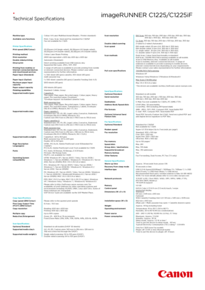 Page 2• 
Technical Specifications
Machine typeColour A4 Laser Multifunctional (Reader / Printer standard)
Available core functions Print, Copy, Scan, Send and Fax standard for C 1225iF  
Fax not available for C 1225
Printer Specifications
Print speed (BW/Colour) 25/25ppm (A4 Single-sided), 26/26ppm (A5 Single-sided), 
25/25ppm (A4 Double-sided), 26/26ppm (A5 Double-sided)
Printing method  Colour Laser Beam Printing
Print resolution  2400 dpi equivalent x 600 dpi, 600 dpi x 600 dpi
Double sided printing...