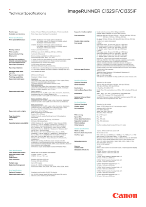 Page 3Machine typeColour A4 Laser Multifunctional (Reader / Printer standard)Available core functionsPrint, Copy, Scan, Send and Fax standard
Printer SpecificationsPrint speed (BW/Colour)C1335iF:  35/35ppm (A4 Single-sided), 26/26ppm  (A5 Single-sided), 35/35ppm (A4 Double-sided), 26/26ppm (A5 Double-sided)C1325iF:  25/25ppm (A4 Single-sided), 26/26ppm  (A5 Single-sided), 25/25ppm (A4 Double-sided), 26/26ppm (A5 Double-sided)Printing method Colour Laser Beam PrintingPrint resolution 2400 dpi equivalent x 600...