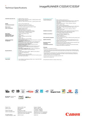 Page 4Installation space (W x D)C 1325iF: 852 mm x 843 mm  (Main unit + Multi-purpose tray open + Cassette drawers open) C 1335iF: 852 mm x 858 mm  (Main unit + Multi-purpose tray open + Cassette drawers open)
WeightApprox. 43 kg excluding tonerOperating environmentTemperature: 10 to 30°C (50 to 86°F) Humidity: 20 to 80 % RH (no condensation)Power source220 - 240 V (±10 %), 50 / 60 Hz (±2 Hz), 3.7 AMPPower consumptionMaximum: Approx. 1. 5 K W  Standby: Approx. 30 W Sleep mode: Approx. 1.0 W or less2...