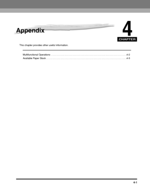 Page 71CHAPTER
4-1
4
Appendix
This chapter provides other useful information.
Multifunctional Operations  . . . . . . . . . . . . . . . . . . . . . . . . . . . . . . . . . . . . . . . . . . . . . . . . . . . . . . . . . 4-2
Available Paper Stock . . . . . . . . . . . . . . . . . . . . . . . . . . . . . . . . . . . . . . . . . . . . . . . . . . . . . . . . . . . . . 4-3
 