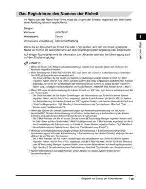 Page 227Eingaben vor Einsatz der Faxfunktionen1-29
Vor dem Start
1
Auf einigen Faxmodellen wird die Information zum Absender während der Übertragung auch 
auf dem Display angezeigt.
HINWEIS
•Wenn die Super G3 FAXkarte (Zusatzausstattung) installiert ist, kann der Name der Einheit in der 
Kopfzeile eingedruckt werden.
 