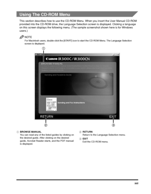 Page 21xxi
Using The CD-ROM Menu
This section describes how to use the CD-ROM Menu. When you in sert the User Manual CD-ROM 
provided into the CD-ROM drive, the Language Sele ction screen is displayed. Clicking a language 
on this screen displays the following menu. (The sample screenshot shown here is for Windows 
users.)
NOTE
For Macintosh users, double-click the [START] icon to start the CD-ROM Menu. The Language Selection 
screen is displayed. 
a BROWSE MANUAL
You can read any of the listed guides by...