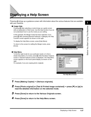 Page 51Displaying a Help Screen1-27
Before You Start Using This Machine
1
Displaying a Help Screen
Pressing  brings up a guidance screen with information about the various features that are available 
with your machine.
■ Usage HelpPressing   after selecting a mode brings up a guide screen 
with an explanation of that mode. Use this help function if you do 
not understand how to use the mode you are setting.
In this example, the Margin mode has been selected. If you 
press   after pressing [Special Features]  ➞...