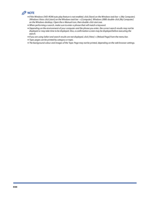 Page 32
xxx

If the Windows DVD-ROM auto play feature is not enabled, click [Start] on the Windows task bar → [My Computer]. (Windows Vista: click [start] on the Windows task bar → [Computer]. Windows 2000: double-click [My Computer] on the Windows desktop.) Open the e-Manual icon, then double-click start.exe.When performing a search, make sure to enter a phrase that will match a keyword.Depending on the environment of your computer and the phrase you enter, the correct search results may not be displayed or...