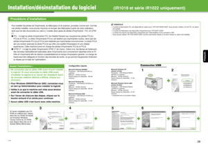 Page 46Français
27
Installation/désinstallation du logiciel(iR1018 et série iR1022 uniquement)
Procédure d’installation
Pour installer les pilotes de l’imprimante, du téléc opieur et du scanner, procédez comme suit. Une fois 
ces pilotes installés, vous pouvez imprimer et en voyer des télécopies à partir de votre ordinateur, 
ainsi que lire des documents sur celui-ci. Il existe  deux types de pilotes d’imprimante : PCL et UFRII 
LT.
● PCL : il s’agit du pilote d’imprimante PCL de Hewlett-Packard qui comprend...