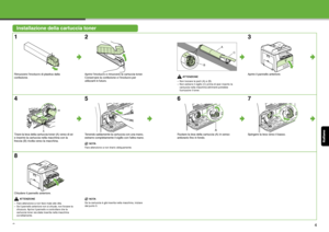 Page 96Italiano
3
Installazione della cartuccia toner
1
Rimuovere l’involucro di plastica dalla 
confezione.
2
Aprire l’involucro e rimuovere la cartuccia toner.
Conservare la confezione e l’involucro per 
utilizzarli in futuro.ATTENZIONE
– Non toccare le parti (A) e (B).
– Non estrarre il sigillo (C) prima di aver inserito la  cartuccia nella macchina altrimenti potrebbe 
fuoriuscire il toner.
3
Aprire il pannello anteriore.
4
Tirare la leva della cartuccia toner (A) verso di sé 
e inserire la cartuccia nella...