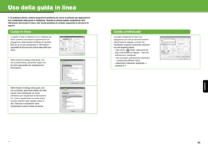 Page 112Italiano
35
Uso della guida in linea
Il CD software utente contiene programmi (software per driver e software per applicazioni) 
non contemplati nelle guide in dotazione. Quando si utilizza questo programma, fare 
riferimento alla Guida in linea e alla Guida sensibile al contesto seguendo le istruzioni di 
seguito.
Guida in linea
La guida in linea in dotazione con il software per 
driver contiene informazioni supplementari sul 
programma. Nella finestra di dialogo [Proprietà], 
fare clic su [?] per vis...