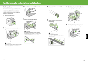 Page 119Italiano
49
Sostituzione della cartuccia toner/unità tamburo
Cartuccia toner
Quando il toner è esaurito e non è più possibile 
stampare, sul display LCD viene visualizzato 
. 
Attenersi alla procedura riportata di seguito per 
sostituire la cartuccia toner.
1Aprire il pannello anteriore.
2Tirare la leva della cartuccia toner (A) verso di 
sé.
ATTENZIONE
Non estrarre la cartuccia toner fino a quando sul display 
LCD non viene visualizzato .
3Ruotare la leva in senso orario fino in fondo.
4Estrarre la...