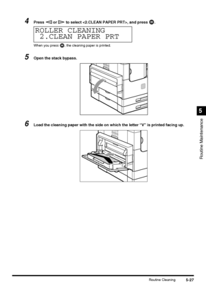 Page 1255-27Routine Cleaning
Routine Maintenance
5
4Press   or   to select , and press  .
When you press  , the cleaning paper is printed.
5Open the stack bypass.
6Load the cleaning paper with the side on which the letter “V” is printed facing up.
ROLLER CLEANING
2.CLEAN PAPER PRT
 