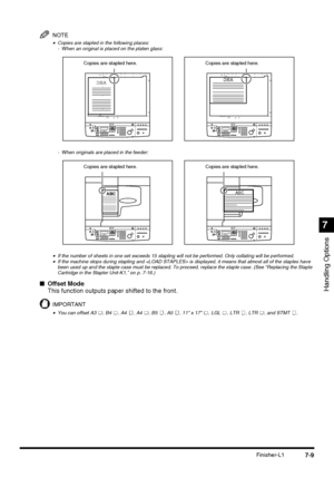 Page 1617-9Finisher-L1
Handling Options
7
NOTE
•Copies are stapled in the following places:
- When an original is placed on the platen glass:
- When originals are placed in the feeder:
•If the number of sheets in one set exceeds 15 stapling will not be performed. Only collating will be performed.•If the machine stops during stapling and  is displayed, it means that almost all of the staples have 
been used up and the staple case must be replaced. To proceed, replace the staple case. (See “Replacing the Staple...