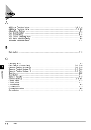 Page 1908-8Index
Appendix
8
Index
A
Additional Functions button .............................................................................................. 1-8,1-14
Additional Functions menu ................................................................................................. 1-8,3-2
Adjust/Clean Settings ................................................................................................................. 3-4
Auto Clear Function...