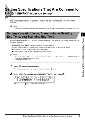 Page 673-5Setting Specifications That Are Common to Each Function (Common Settings)
Selecting and Storing Settings to Suit your Needs
3
Setting Specifications That Are Common to 
Each Function (Common Settings)
This section describes how to specify the settings that are common to the Copy and Printer 
functions.
NOTE
•The Common Settings menu is made up of several items. Use   or   to scroll through the items you want to set.
Setting Keypad Volume, Alarm Volume, Printing 
End Tone, and Scanning End Tone
You can...