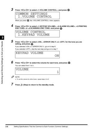 Page 68Selecting and Storing Settings to Suit your Needs
3
3-6Setting Specifications That Are Common to Each Function (Common Settings)
3Press   or   to select , and press  .
When you press  , the  menu appears.
4Press   or   to select , ,  or  and press  .
5Press   or   to select ,  or  for the tone you are 
setting, and press  .
If you selected  or , go on to step 6.
If you selected , skip the next step and go on to step 7.
6Press   or   to select the volume for each tone, and press  .
You can select from 1...