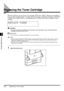 Page 1085-10Replacing the Toner Cartridge
Routine Maintenance
5
Replacing the Toner Cartridge
When the machine runs out of toner, the message  appears on the display. If 
you print approximately another 100 pages after this message is displayed, messages  and  are displayed and you cannot print until you replace the toner 
cartridge.
WARNING
•Do not throw used toner cartridges into open flames, as they may ignite the toner remaining inside the 
cartridge, and result in burns or a fire.
IMPORTANT
•Use only the...