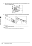 Page 110Routine Maintenance
5
5-12Replacing the Toner Cartridge
5While gripping the handle of the toner cartridge, pull it out toward the direction of the 
arrow in the illustration below.
6Rock a new toner cartridge five or six times to distribute the toner evenly inside the 
cartridge.
WARNING
•Do not throw used toner cartridges into open flames, as they may ignite the toner remaining inside the 
cartridge, and result in burns or a fire.
IMPORTANT
•If the toner is not distributed evenly inside the cartridge,...