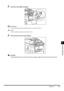 Page 1697-17Finisher-L1
Handling Options
7
3Insert the new staple cartridge.
IMPORTANT
•Use only the special staple cartridge intended for use with this machine.
NOTE
•Only one staple cartridge can be inserted at a time.
4Close the front cover of the finisher.
CAUTION
•When closing the cover, be careful not to get your fingers caught, as this may result in personal injury.
 