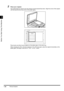 Page 44Before You Start Using This Machine
1
1-26Placing Originals
2Place your original.
The surface that you want to scan into memory must be placed face down. Align the corner of the original 
with the top left corner (the arrow) of the platen glass.
Place books and other bound originals on the platen glass in the same way.
When enlarging A4, B5 or A5-size originals to A3 or B4-size paper, place the original horizontally on the 
platen glass, and align it with the A4  , B5   or A5   marks.
 