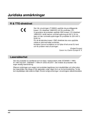 Page 12viii
Juridiska anmärkningar
R & TTE-direktivet
Lasersäkerhet
Den här produkten är certifierad som en klass I-laserprodukt under IEC60825-1:1993+ 
A1:1997+A2:2001, EN60825-1:1994+A1:2002+A2 :2001. Det innebär att produkten inte 
avger skadlig laserstrålning.
Eftersom strålningen som avges inuti produkten begränsas inom skyddshöljen och yttre luckor, 
kan laserstrålen inte tränga ut från apparaten under någon form av normal användning. Ta inte 
bort skyddskåpor eller externa höljen, förutom enl igt...