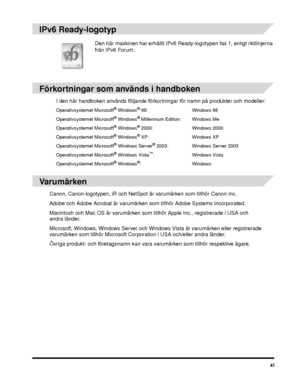 Page 15xi
IPv6 Ready-logotyp
Förkortningar som används i handboken
I den här handboken används följande förkortningar för namn på produkter och modeller:
Operativsystemet Microsoft® Windows® 98:Windows 98
Operativsystemet Microsoft
® Windows® Millennium Edition: Windows Me
Operativsystemet Microsoft
® Windows® 2000: Windows 2000
Operativsystemet Microsoft
® Windows® XP: Windows XP
Operativsystemet Microsoft
® Windows Server® 2003: Windows Server 2003
Operativsystemet Microsoft
® Windows Vista™: Windows Vista...