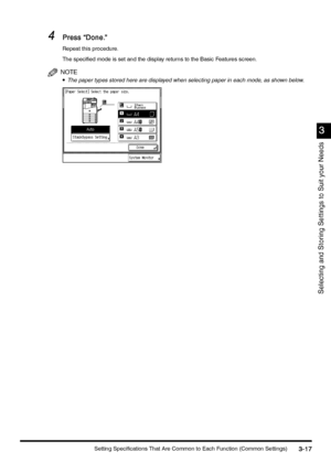 Page 127Setting Specifications That Are Common to Each Function (Common Settings)3-17
3-173-17 3-17
3
33 3
Selecting and Storing Settings to Suit your Needs
4
44 4Press “Done.”
Press “Done.”Press “Done.” Press “Done.”
Repeat this procedure.
The specified mode is set and the display returns to the Basic Features screen.
NOTE
•
•• •The paper types stored here are displayed when selecting paper in each mode, as shown below.
;ownloadedyfromyXanuals'rinterScomyXanuals 