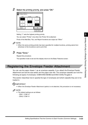 Page 133Setting Specifications That Are Common to Each Function (Common Settings)3-23
3-233-23 3-23
3
33 3
Selecting and Storing Settings to Suit your Needs
2
22 2Select the printing priority, and press “OK.”
Select the printing priority, and press “OK.”Select the printing priority, and press “OK.” Select the printing priority, and press “OK.”
Setting “1” sets the highest printing priority.
You can select “Printer” only when the Printer Kit is attached.
Prints of the Mail Box, Fax, and Report functions are...