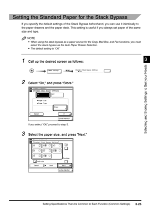Page 135Setting Specifications That Are Common to Each Function (Common Settings)3-25
3-253-25 3-25
3
33 3
Selecting and Storing Settings to Suit your Needs
Setting the Standard Paper for the Stack Bypass
Setting the Standard Paper for the Stack BypassSetting the Standard Paper for the Stack Bypass Setting the Standard Paper for the Stack Bypass
If you specify the default settings of the Stack Bypass beforehand, you can use it identically to 
the paper drawers and the paper deck. This setting is useful if you...