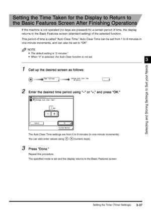 Page 147Setting the Timer (Timer Settings)3-37
3-373-37 3-37
3
33 3
Selecting and Storing Settings to Suit your Needs
Setting the Time Taken for the Display to Retur n to 
Setting the Time Taken for the Display to Retur n to Setting the Time Taken for the Display to Retur n to  Setting the Time Taken for the Display to Retur n to 
the Basic Features Screen After Finishing Operations
the Basic Features Screen After Finishing Operationsthe Basic Features Screen After Finishing Operations the Basic Features Screen...