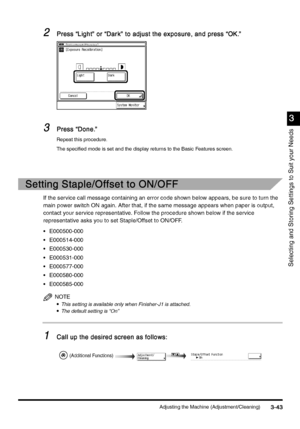 Page 153Adjusting the Machine (Adjustment/Cleaning)3-43
3-433-43 3-43
3
33 3
Selecting and Storing Settings to Suit your Needs
2
22 2Press “Light” or “Dar k” to adjust the exposure, and press “OK.”
Press “Light” or “Dar k” to adjust the exposure, and press “OK.”Press “Light” or “Dar k” to adjust the exposure, and press “OK.” Press “Light” or “Dar k” to adjust the exposure, and press “OK.”
3
33 3Press “Done.”
Press “Done.”Press “Done.” Press “Done.”
Repeat this procedure.
The specified mode is set and the display...