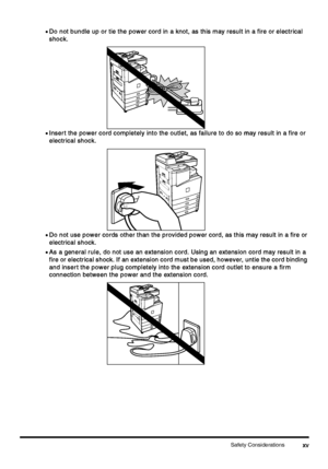 Page 17Safety Considerationsxv
xvxv xv
•
•• •Do not bundle up or tie the power cord in a knot, as this may result in a fire or electrical 
Do not bundle up or tie the power cord in a knot, as this may result in a fire or electrical Do not bundle up or tie the power cord in a knot, as this may result in a fire or electrical  Do not bundle up or tie the power cord in a knot, as this may result in a fire or electrical 
shock.
shock.shock. shock.
•
•• •Inser t the power cord completely into the outlet, as failure...