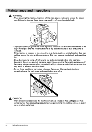 Page 22Safety Considerationsxx
xxxx xx
Maintenance and Inspections
Maintenance and InspectionsMaintenance and Inspections Maintenance and Inspections
WARNING
WARNINGWARNING WARNING
•
•• •When cleaning the machine, first tur n off the main power switch and unplug the power 
When cleaning the machine, first tur n off the main power switch and unplug the power When cleaning the machine, first tur n off the main power switch and unplug the power  When cleaning the machine, first tur n off the main power switch and...