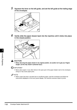 Page 270Envelope Feeder Attachment-B17-22
7-227-22 7-22
7
77 7
Handling Options
5
55 5Squeeze the lever on the left guide, and set the left guide at the trailing edge 
Squeeze the lever on the left guide, and set the left guide at the trailing edge Squeeze the lever on the left guide, and set the left guide at the trailing edge  Squeeze the lever on the left guide, and set the left guide at the trailing edge 
of the envelopes.
of the envelopes.of the envelopes. of the envelopes.
6
66 6Gently slide the paper...