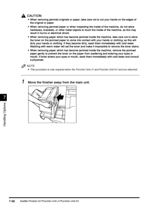 Page 316Saddle Finisher-G1/Puncher Unit-J1/Puncher Unit-G17-68
7-687-68 7-68
7
77 7
Handling Options
CAUTION
CAUTIONCAUTION CAUTION

 When removing jammed originals or paper, take care not to cut your hands on the edges of 
When removing jammed originals or paper, take care not to cut your hands on the edges of When removing jammed originals or paper, take care not to cut your hands on the edges of  When removing jammed originals or paper, take care not to cut your hands on the edges of 
the original or...