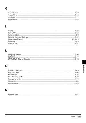 Page 351Index8-13
8-138-13 8-13
8
88 8
Appendix
G
GG G
Group Function........................................................................................................................... 7-74
Group Mode ............................................................................................................................... 7-48
Guide key ................................................................................................................................... 1-21
Guide Menu...