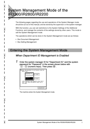 Page 355System Management Mode of the iR3300/iR2800/iR2200I
II I
"
"
"
"
"
"
System Management Mode of the 
System Management Mode of the System Management Mode of the  System Management Mode of the 
iR3300/iR2800/iR2200
iR3300/iR2800/iR2200iR3300/iR2800/iR2200 iR3300/iR2800/iR2200
The following pages regarding the use and operations of the System Manager mode, 
should be cut out of this manual, and be stored by the supervisor or the system manager.
With this function, you can set...