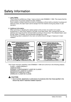 Page 5Safety Informationiii
iiiiii iii
Safety Infor mation
Safety Infor mationSafety Infor mation Safety Infor mation
1. 
1. 1.  1.  Laser Safety
Laser SafetyLaser Safety Laser Safety
This Product is certified as a Class 1 laser product under EN60825-1:1994. This means that the 
product does not produce hazardous laser radiation.
Since radiation emitted inside the product is completely confined within protective housings and 
external covers, the laser beam cannot escape from the machine during any phase of...