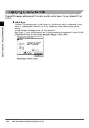 Page 42What the iR3300/iR2800/iR2200 Series Can Do1-12
1-121-12 1-12
1
11 1
Before You Star t Using This Machine
Displaying a Guide Screen
Displaying a Guide ScreenDisplaying a Guide Screen Displaying a Guide Screen
Pressing
PressingPressing Pressing brings up a guide screen with information about the various features that are available with your 
brings up a guide screen with information about the various features that are available with your brings up a guide screen with information about the various features...