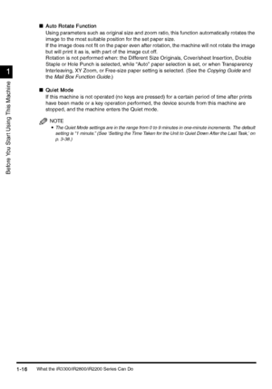 Page 46What the iR3300/iR2800/iR2200 Series Can Do1-16
1-161-16 1-16
1
11 1
Before You Star t Using This Machine
nAuto Rotate Function
Auto Rotate FunctionAuto Rotate Function Auto Rotate Function
Using parameters such as original size and zoom ratio, this function automatically rotates the 
image to the most suitable position for the set paper size.
If the image does not fit on the paper even after rotation, the machine will not rotate the image 
but will print it as is, with part of the image cut off....