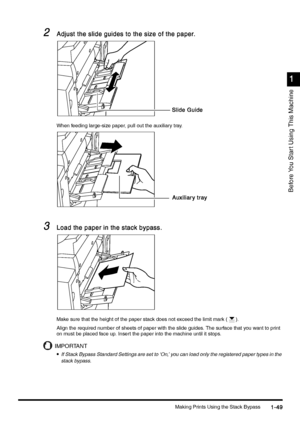 Page 79Making Prints Using the Stack Bypass1-49
1-491-49 1-49
1
11 1
Before You Star t Using This Machine
2
22 2Adjust the slide guides to the size of the paper.
Adjust the slide guides to the size of the paper.Adjust the slide guides to the size of the paper. Adjust the slide guides to the size of the paper.
When feeding large-size paper, pull out the auxiliary tray.
3
33 3Load the paper in the stack bypass.
Load the paper in the stack bypass.Load the paper in the stack bypass. Load the paper in the stack...