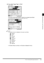 Page 95Flow of Checking/Changing Operations2-3
2-32-3 2-3
2
22 2
Checking Job and Device Status
lIf you select “Copy,” “Fax,” or “Print”:
If you select “Copy,” “Fax,” or “Print”:If you select “Copy,” “Fax,” or “Print”: If you select “Copy,” “Fax,” or “Print”:
Press “Status.”
To see jobs currently being processed or waiting to be processed, press “Status.”
To see jobs that have already been processed, press “Log.” 
NOTE
•
•• •The status of each icon displayed in the screen is as follows:
- : Operating
- :...