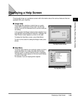 Page 59Displaying a Help Screen1-33
Before You Start Using This Machine
1
Displaying a Help Screen
Pressing  brings up a guidance screen with information about the various features that are 
available with your machine.
■Usage Help
Pressing   after selecting a mode brings up a guide screen with an explanation of that mode. Use this help function if you do not understand how to use the mode you are setting.
In this example, the Margin mode has been selected. If you press   after pressing [Special Features] ➞...