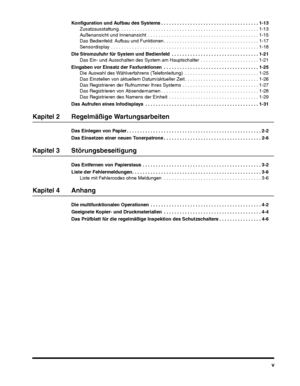 Page 179v
Konfiguration und Aufbau des Systems . . . . . . . . . . . . . . . . . . . . . . . . . . . . . . . . . . . . . 1-13Zusatzausstattung . . . . . . . . . . . . . . . . . . . . . . . . . . . . . . . . . . . . . . . . . . . . . . . . . . . . . 1-13
Außenansicht und Innenansicht  . . . . . . . . . . . . . . . . . . . . . . . . . . . . . . . . . . . . . . . . . . 1-15
Das Bedienfeld: Aufbau und Funktionen . . . . . . . . . . . . . . . . . . . . . . . . . . . . . . . . . . . . 1-17
Sensordisplay  . . . . . . ....