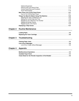 Page 7v
Optional Equipment. . . . . . . . . . . . . . . . . . . . . . . . . . . . . . . . . . . . . . . . . . . . . . . . . . . . 1-13
External View and Internal View . . . . . . . . . . . . . . . . . . . . . . . . . . . . . . . . . . . . . . . . . . 1-15
Control Panel Parts and Functions . . . . . . . . . . . . . . . . . . . . . . . . . . . . . . . . . . . . . . . . 1-17
Touch Panel Display  . . . . . . . . . . . . . . . . . . . . . . . . . . . . . . . . . . . . . . . . . . . . . . . . . . . 1-18
Main Power...