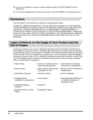 Page 14Legal Noticesxii
 
CANON INC. MAKES NO WARRANTY OF ANY KIND WITH REGARD TO THIS MATERIAL, 
EITHER EXPRESS OR IMPLIED, EXCEPT AS PR OVIDED HEREIN, INCLUDING WITHOUT 
LIMITATION, THEREOF, WARRANTIES AS  TO MARKETABILITY, MERCHANTABILITY, 
FITNESS FOR A PARTICULAR PURPOSE OF U SE OR NON-INFRINGEMENT. CANON INC. 
SHALL NOT BE LIABLE FOR ANY DIRECT, INCIDENTAL, OR CONSEQUENTIAL DAMAGES 
OF ANY NATURE, OR LOSSES OR EXPENSES RESULTING FROM THE USE OF THIS 
MATERIAL.
 