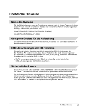 Page 181Rechtliche Hinweisevii
Rechtliche Hinweise
iR3025/iR3025N/iR3025Ne (F143300)
Dieses Produkt ist zum Gebrauch im Wohnbereich, Geschäfts-und Gewerbebereich sowie in 
Kleinbetrieben vorgesehen.
•Die Verwendung von abgeschirmten Kabeln ist notwendig, um die technischen 
EMC-Anforderungen der EU-Richtlinie zu erfüllen.
 