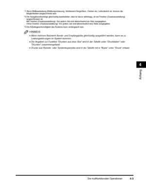 Page 257Die multifunktionalen Operationen4-3
Anhang
4
*3 Die Arbeitsgeschwindigkeit des Systems kann verlangsamt sein.
HINWEIS
•Wenn mehrere Netzwerk Sende- und Empfangsjobs gleichzeitig ausgeführt werden, kann es zu 
Leistungsstörungen im System kommen. 
 