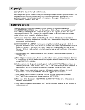 Page 271Note legalixi
Nessuna parte di questa pubblicazione può essere riprodotta o diffusa in qualsiasi forma o con 
qualsiasi mezzo, elettronico o meccanico, comp reso fotocopiatura e registrazione, o con 
qualsiasi mezzo di memorizzazione delle informazioni o di recupero dei dati, senza 
lautorizzazione scritta di Canon Inc.
 