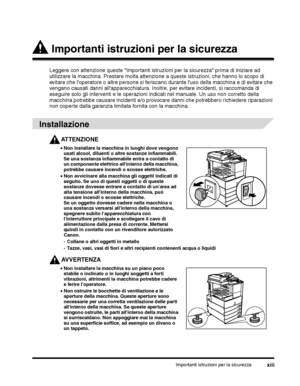 Page 273Importanti istruzioni per la sicurezzaxiii
 Importanti istruzioni per la sicurezza
Leggere con attenzione queste Importanti istruzioni per la sicurezza prima di iniziare ad 
utilizzare la macchina. Prestare molta attenzione a queste istruzioni, che hanno lo scopo di 
evitare che loperatore o altre persone si ferisc ano durante luso della macchina e di evitare che 
vengano causati danni allapparecchiatura. Inoltre,  per evitare incidenti, si raccomanda di 
eseguire solo gli interventi e le operazioni...